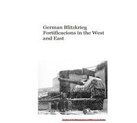German Blitzkrieg Fortifications in the West and East