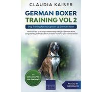German Boxer Training Vol 2: Dog Training for your grown-up German Boxer