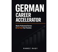 German Career Accelerator: Master Professional German & Fast-Track Your Promotion (German Self-Study)