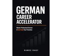 German Career Accelerator: Master Professional German & Fast-Track Your Promotion (German Self-Study)