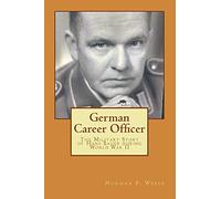 German Career Officer: The Military Story of Hans Bauer during World War II: 5 (Life Experiences)