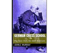 German Chess School: Play Basic Chess like Adolf Anderssen