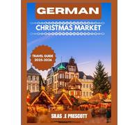 German Christmas market travel guide 2025-2026: Discover German most enchanting Christmas markets with this easy, practical travel guide covering top destinations, food, traditions, safety