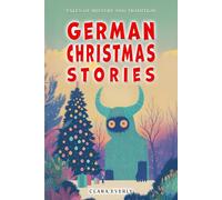 German Christmas Stories. Myths and Spirits for Kids.: Legends of Germanic Winter, Tales of Mystery and Tradition