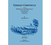 German Chronicle in the History of the Ohio Valley and its Capital City, Cincinnati, in Particular