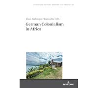 German Colonialism in Africa: 46 (Studies in History, Memory and Politics)