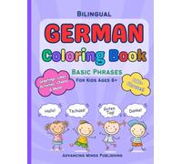 GERMAN Coloring Book Basic PHRASES for Kids 6+: German & English Beginner Phrases, Greetings, Descriptions, Chores, Feelings, Questions & More! | Fun ... (Early Bilingual Learning GERMAN & ENGLISH)
