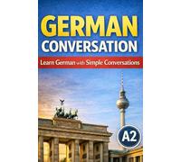 German Conversation: Learn German with Simple Conversations. For A2 learners (Everyday German)