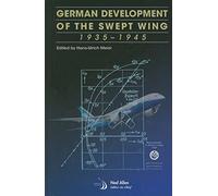 German Development of the Swept Wing, 1935-1945 (Library of Flight)