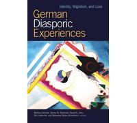 German Diasporic Experiences: Identity, Migration, and Loss (WCGS German Studies)