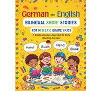 German-English Bilingual Short Stories for Dyslexic Grade 1 Kids: A Dual Language Approach to Early Reading Success: 3 (The Clear Path Bilingual Series)