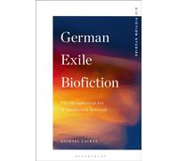 German Exile Biofiction : The Metaphorical Art of Intellectual Activism
