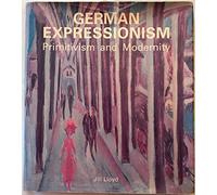 German Expressionism: Primitivism and Modernity