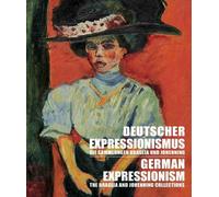 German Expressionism: The Braglia And Johenning Collections