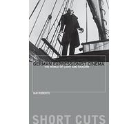 German Expressionist Cinema: The World of Light and Shadow