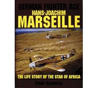 German Fighter Ace Hans-Joachim Marseille: "Star of Africa" (Schiffer Military History): The Life Story of the "Star of Africa"