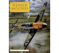 German Fighter Ace Werner Molders: An Illustrated Biography (Schiffer Military History)