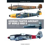 German Fighter Aircraft of World War II – 1939–45 (Technical Guides)
