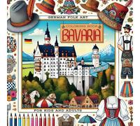 German Folk Art - BAVARIA - Coloring Book for Kids and Adults: Mindful patterns for relaxation meditation & stress relief. Cute designs: Alpine ... Perfect gift idea for Birthday Christmas