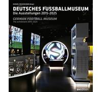 German Football Museum: The Exhibitions 2015-2025