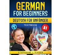 German for beginners - Deutsch für Anfänger: Textbook A1