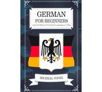 German For Beginners: Learn the Basics of the German Language in 7 Days