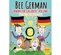 German for Children: Volume 1: Entertaining and constructive worksheets, games, word searches, colouring pages (Bee German German for Children: Volume 2)