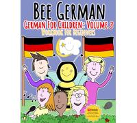 German for Children: Volume 3: Entertaining and constructive worksheets, games, word searches, colouring pages (Bee German German for Children: Volume 2)