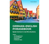 German for English Speakers - Deutsch für Englischsprachige: Practical German Phrasebook: 20 Alltagsthemen, 40 Dialoge - German-English conversations, ... Tipps für Alltag und Leben in Deutschland