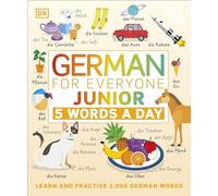 German for Everyone Junior 5 Words a Day: Learn and Practise 1,000 German Words (DK 5-Words a Day)