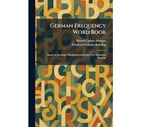 German Frequency Word Book: Based on Kaeding's Häufigkeitswörterbuch Der Deutschen Sprache
