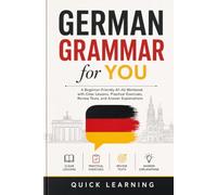 German Grammar for You: A Beginner-Friendly A1-A2 Workbook with Clear Lessons, Practical Exercises, Review Tests, and Answer Explanations