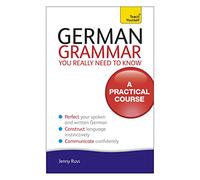 German Grammar You Really Need To Know: Teach Yourself