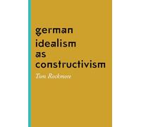 German Idealism as Constructivism