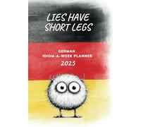 German Idiom-a-Week Planner 2025: Lies Have Short Legs