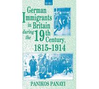 German Immigrants in Britain during the 19th Century, 1815-1914
