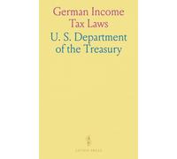 German Income Tax Laws: Edited in the Office of the General Counsel for the Department of the Treasury
