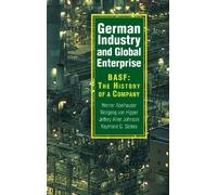 German Industry and Global Enterprise: BASF: The History of a Company
