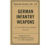 German Infantry Weapons: WWII Special Series No. 14