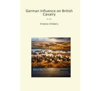 German Influence on British Cavalry (Classic Books)