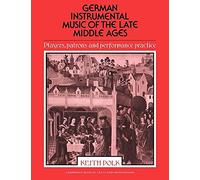 German Instrumental Music Mid Ages: Players, Patrons and Performance Practice (Cambridge Musical Texts and Monographs)