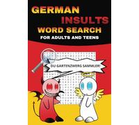 German Insults Word Search: Ultimate German Swear Word Collection for Grown-Ups - Great Gag Present for Friends and Family