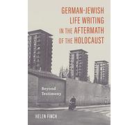 German-Jewish Life Writing in the Aftermath of the Holocaust