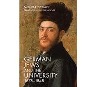 German Jews and the University, 1678-1848: 9 (Dialogue and Disjunction: Studies in Jewish German Literature, Culture & Thought)