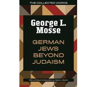 German Jews Beyond Judaism (The Collected Works of George L. Mosse)