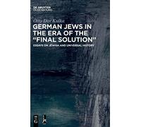 German Jews in the Era of the Final Solution: Essays on Jewish and Universal History