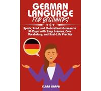 GERMAN LANGUAGE FOR BEGINNERS: Speak, Read, and Understand German in 30 Days with Easy Lessons, Core Vocabulary, and Real-Life Practice (Language Mastery Guides)