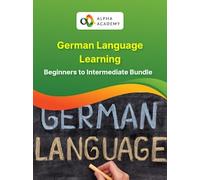 German Language Learning Beginners to Intermediate Bundle - Alpha Academy