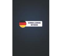German Learning Notebook: Organizer and Planner to Learn German Language for beginners and experts, Study German Vocabulary, Conjugation, Practice and ... features. gift for German Language Learners.
