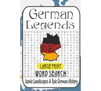 German Legends Word Search Adventure: 55 Puzzles from Easy to Difficult • Castles, Cities, Food, Folklore, Landmarks & History of Germany